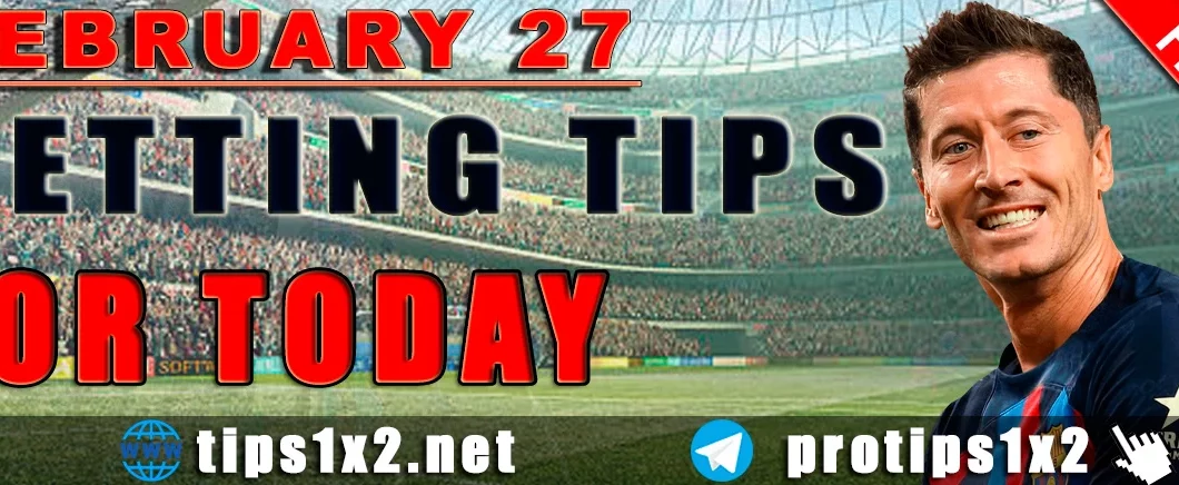 Free Betting Tips and Predictions for Today 27.02.2024