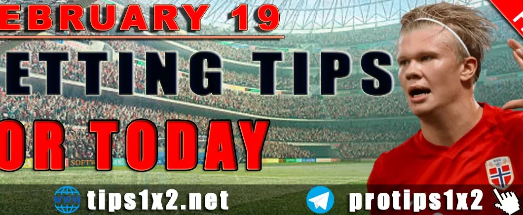 Free Betting Tips and Predictions for Today 19.02.2024