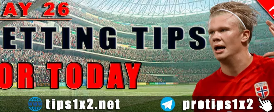 Free Betting Tips and Predictions for Today 26.05.2024