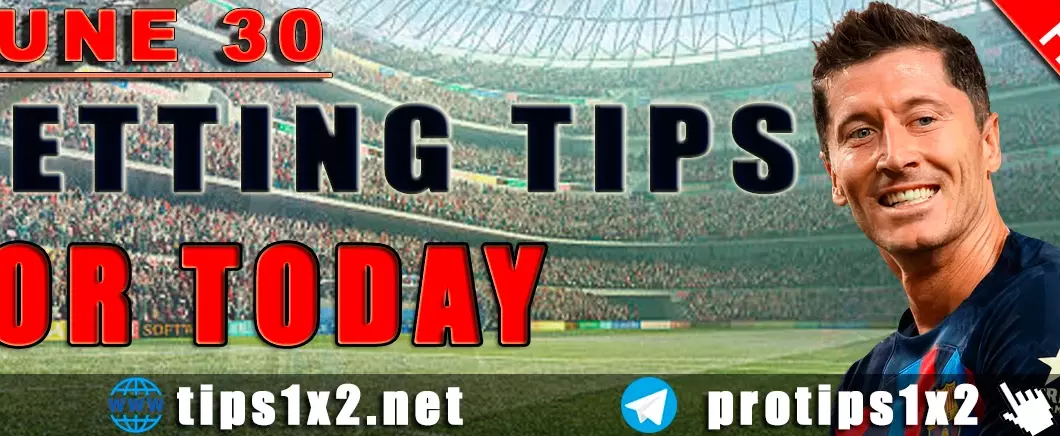 Free Betting Tips and Predictions for Today 30.06.2024
