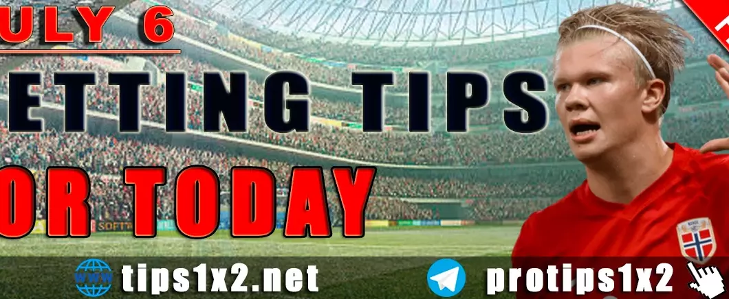 Free Betting Tips and Predictions for Today 06.07.2024